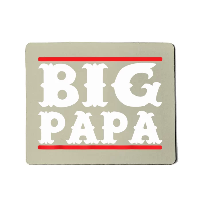 Funny Big Papa Big Daddy Father's Day Mousepad