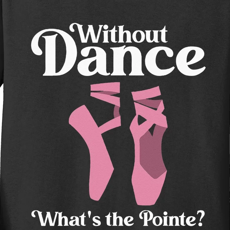 Funny Ballet Pointe For Ballerina Ballet Dancer Kids Long Sleeve Shirt