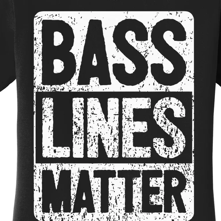 Funny Bass Player Bass Lines Matter Rock Bassist Women's T-Shirt