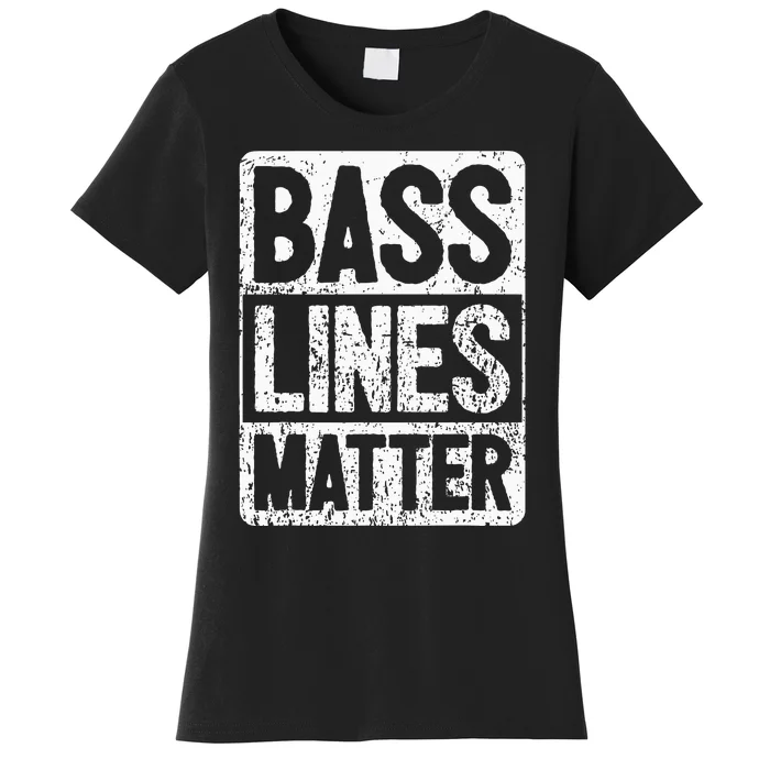 Funny Bass Player Bass Lines Matter Rock Bassist Women's T-Shirt