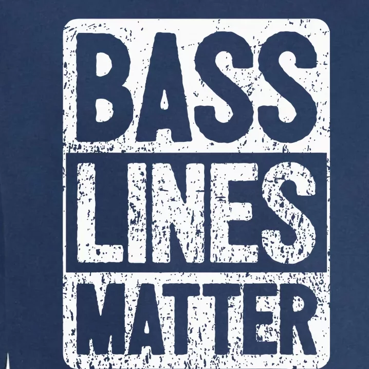 Funny Bass Player Bass Lines Matter Rock Bassist Garment-Dyed Sweatshirt