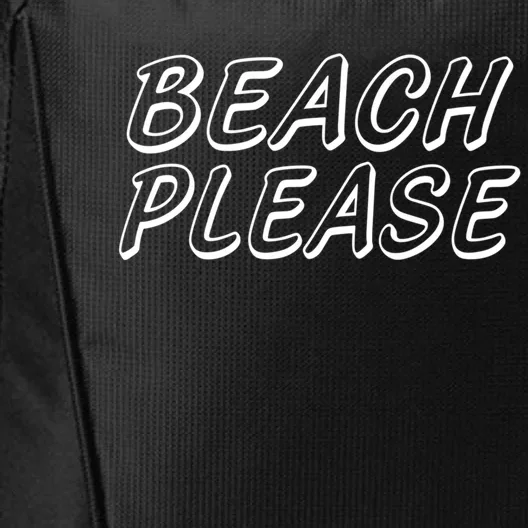 Funny Beach Please Summer Sunbathing Beach And Pun Design Gift City Backpack