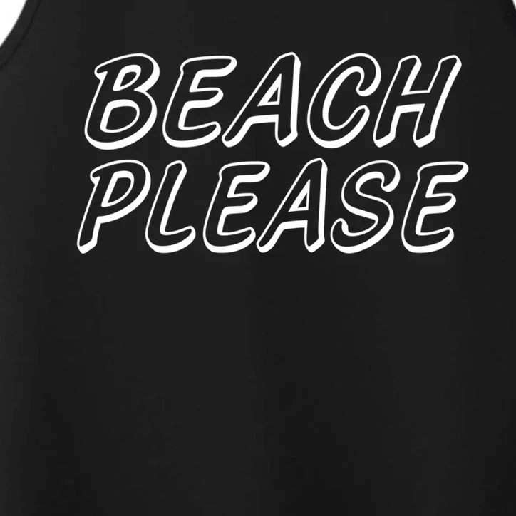 Funny Beach Please Summer Sunbathing Beach And Pun Design Gift Performance Tank