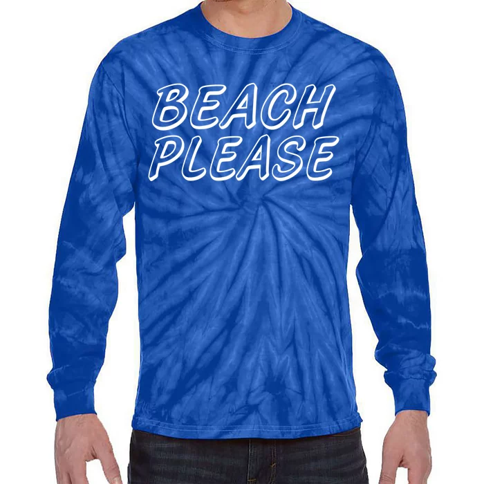 Funny Beach Please Summer Sunbathing Beach And Pun Design Gift Tie-Dye Long Sleeve Shirt