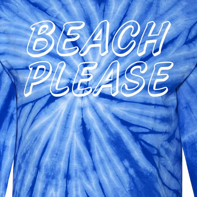 Funny Beach Please Summer Sunbathing Beach And Pun Design Gift Tie-Dye Long Sleeve Shirt