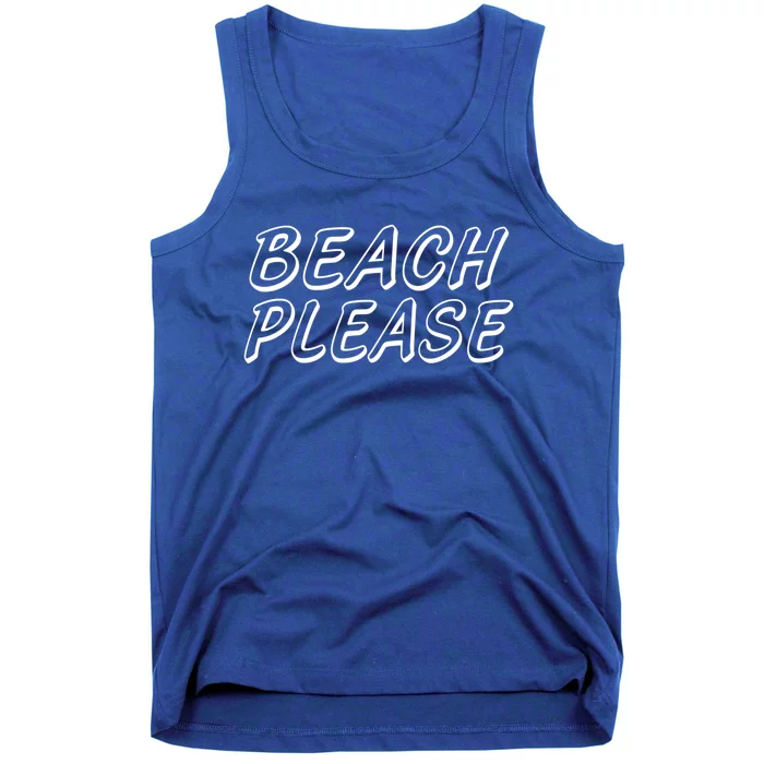 Funny Beach Please Summer Sunbathing Beach And Pun Design Gift Tank Top