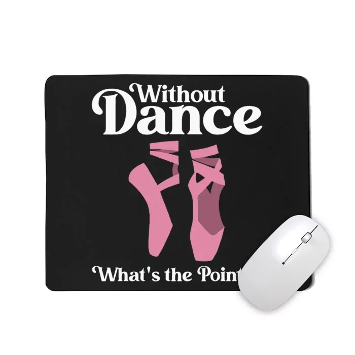 Funny Ballet Pointe For Ballerina Ballet Dancer Girl Women Mousepad