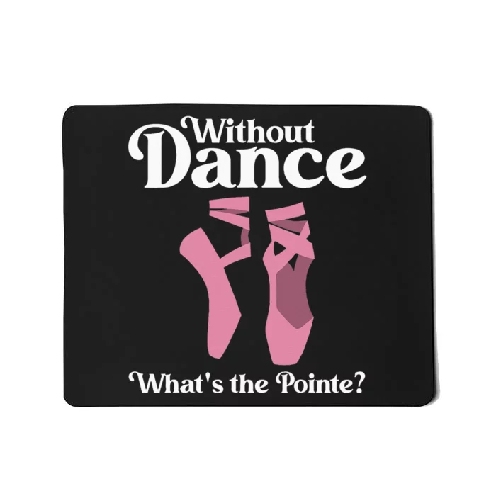 Funny Ballet Pointe For Ballerina Ballet Dancer Girl Women Mousepad