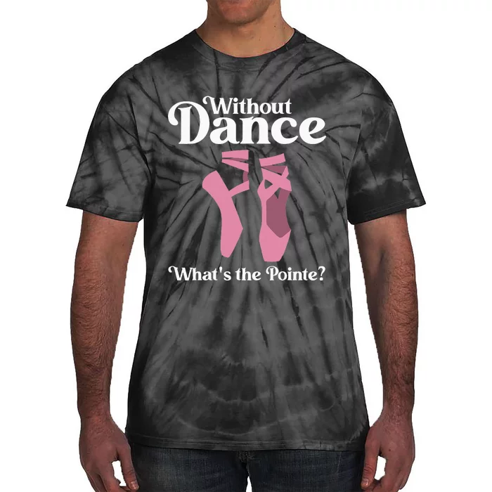 Funny Ballet Pointe For Ballerina Ballet Dancer Girl Women Tie-Dye T-Shirt