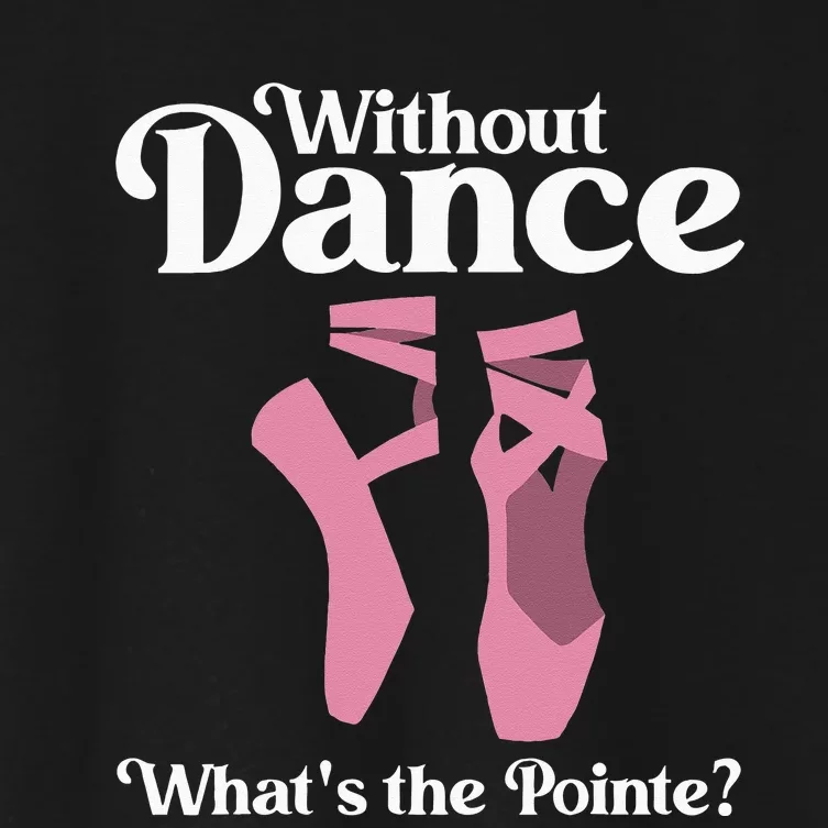 Funny Ballet Pointe For Ballerina Ballet Dancer Girl Women Women's Crop Top Tee