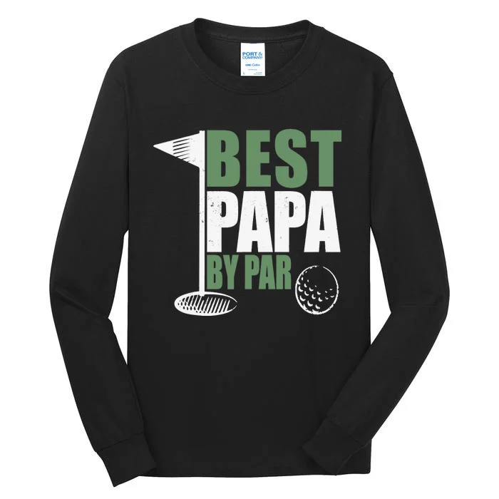 Funny Best Papa By Par Father's Day Golf Dad Grandpa Gift Tall Long Sleeve T-Shirt