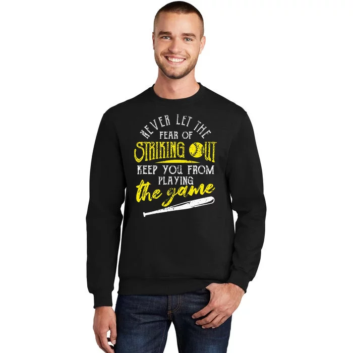 Funny Baseball Players Never Let The Fear Of Striking Out Tall Sweatshirt