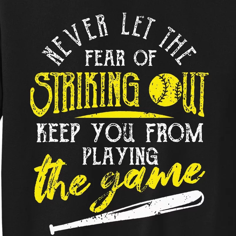 Funny Baseball Players Never Let The Fear Of Striking Out Tall Sweatshirt