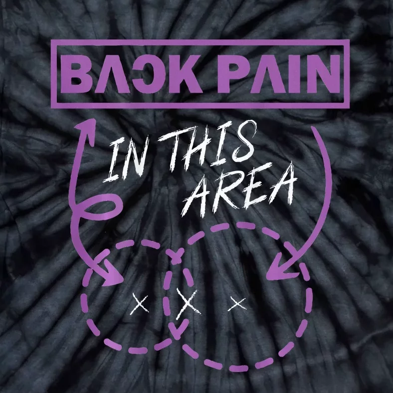 Funny Back Pain In This Area Tie-Dye T-Shirt