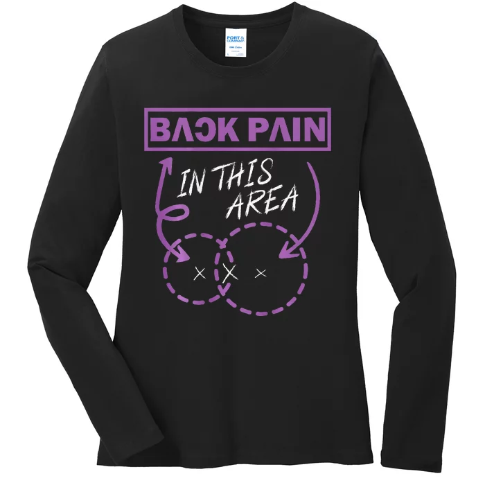 Funny Back Pain In This Area Ladies Long Sleeve Shirt