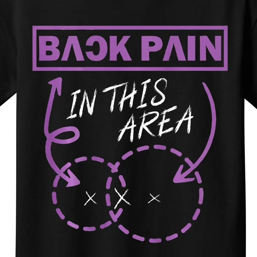 Funny Back Pain In This Area Kids T-Shirt