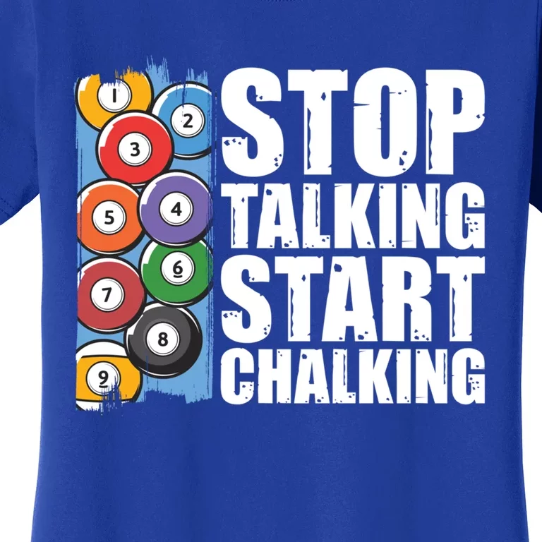 Funny Billiard Pool Cue Player Gift Stop Talking Start Chalking Cool Gift Women's T-Shirt