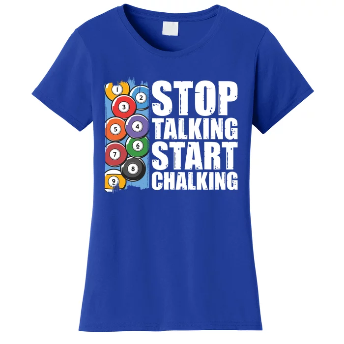 Funny Billiard Pool Cue Player Gift Stop Talking Start Chalking Cool Gift Women's T-Shirt