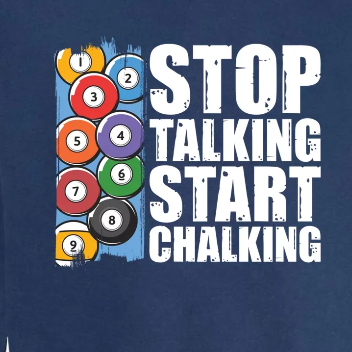 Funny Billiard Pool Cue Player Gift Stop Talking Start Chalking Cool Gift Garment-Dyed Sweatshirt