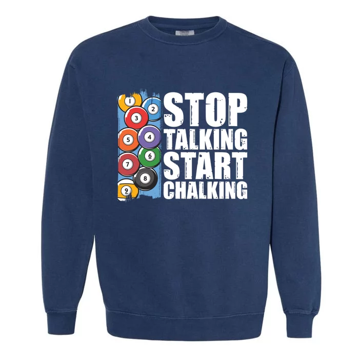 Funny Billiard Pool Cue Player Gift Stop Talking Start Chalking Cool Gift Garment-Dyed Sweatshirt