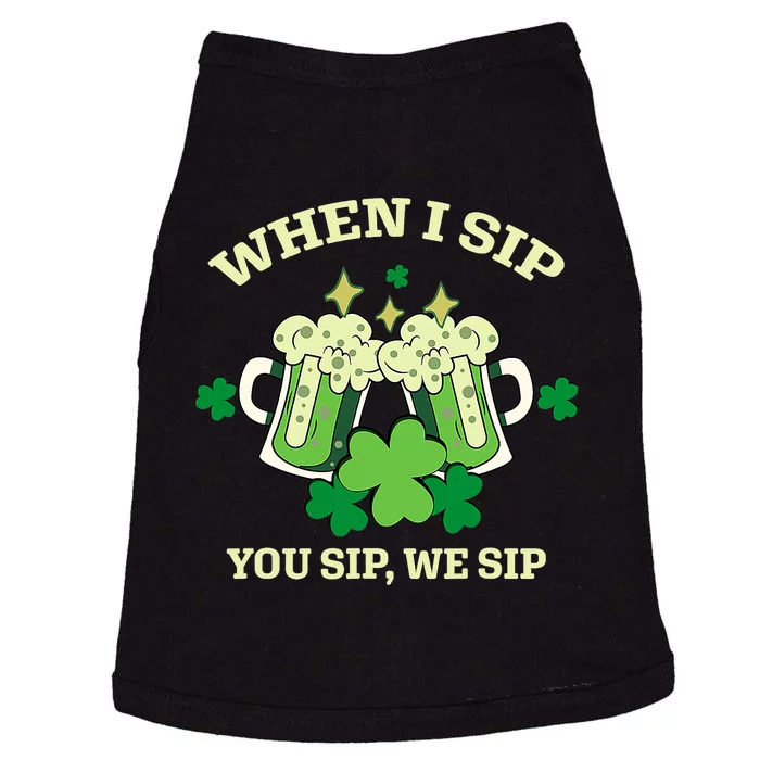 Funny Beer Party St Patricks Day When I Sip You Sip We Sip Doggie Tank