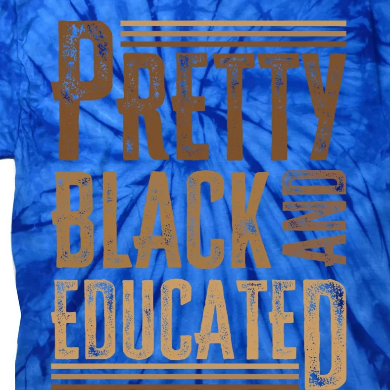 Funny Black Pride History Month Pretty Black And Educated Gift Tie-Dye T-Shirt