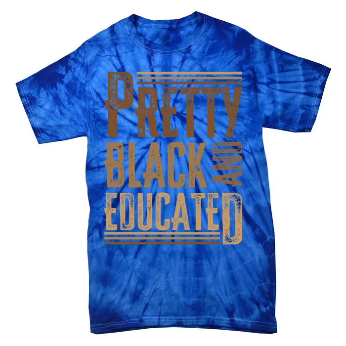 Funny Black Pride History Month Pretty Black And Educated Gift Tie-Dye T-Shirt