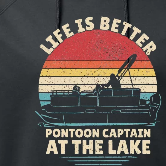 Funny Boater Pontoon Boat Captain Life Is Better At The Lake Performance Fleece Hoodie