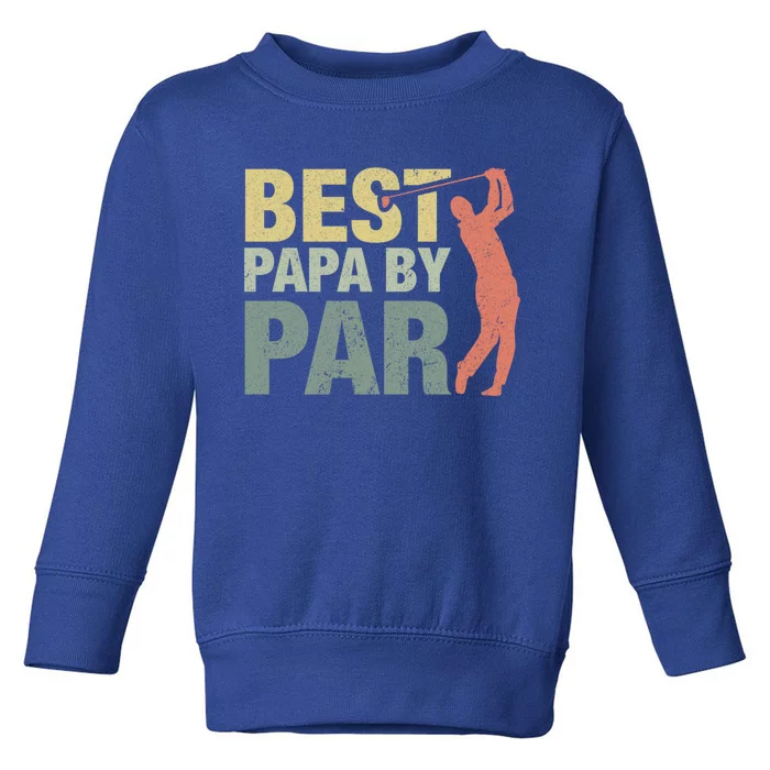 Funny Best Papa By Par Father's Day Golf Gift Grandpa Meaningful Gift Toddler Sweatshirt