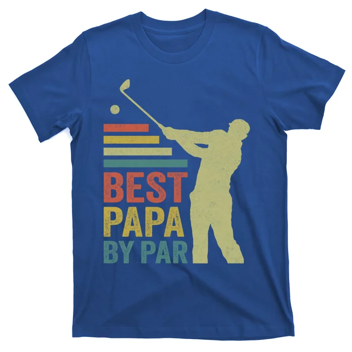 Funny Best Papa By Par FatherS Day Golf Grandpa Funny Gift T-Shirt