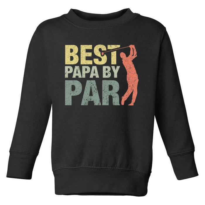 Funny Best Papa By Par Fathers Day Golf Gift Grandpa Toddler Sweatshirt