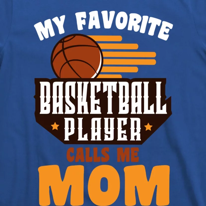 Favorite Basketball Player Calls Me Mom Basketball Gift T-Shirt