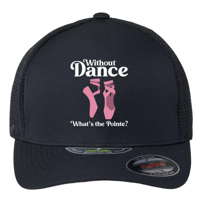 Funny Ballet Pointe For Ballerina Ballet Dancer Flexfit Unipanel Trucker Cap