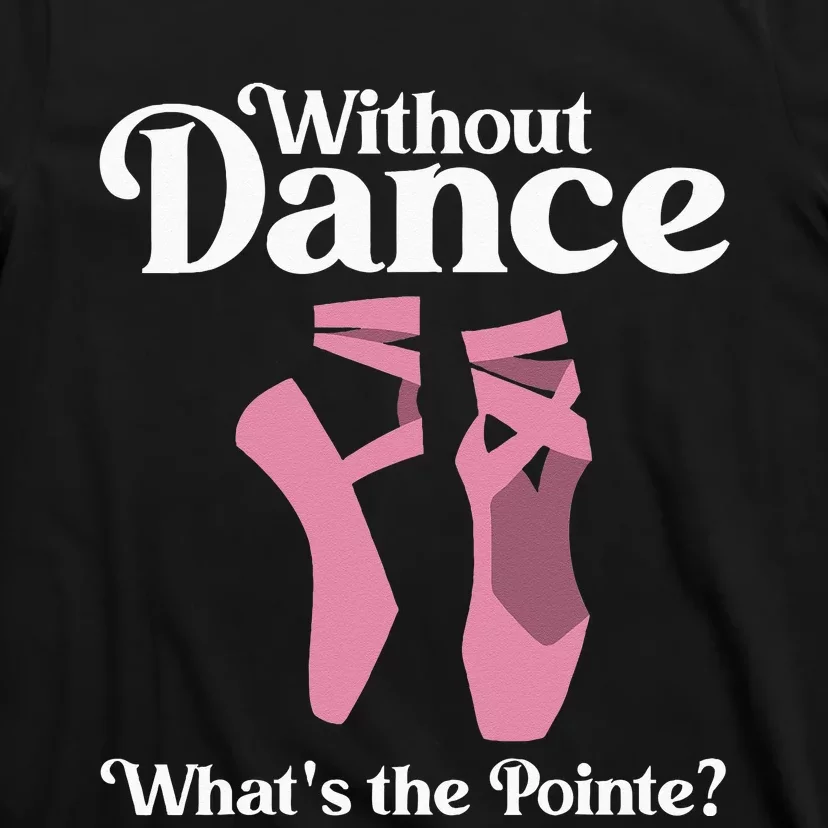 Funny Ballet Pointe For Ballerina Ballet Dancer T-Shirt