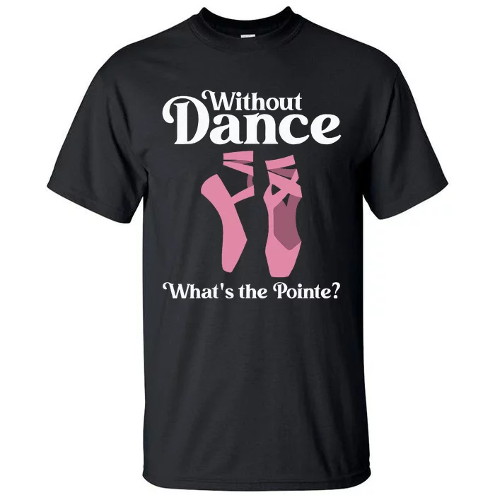 Funny Ballet Pointe For Ballerina Ballet Dancer Tall T-Shirt