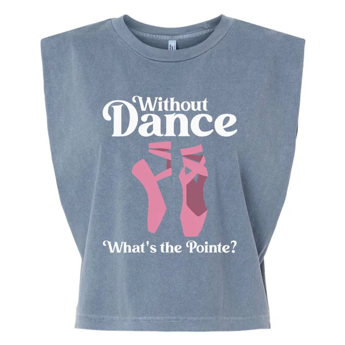 Funny Ballet Pointe For Ballerina Ballet Dancer Garment-Dyed Women's Muscle Tee