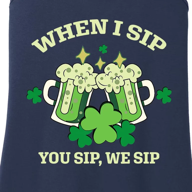 Funny Beer Party St Patricks Day When I Sip You Sip We Sip Ladies Essential Tank