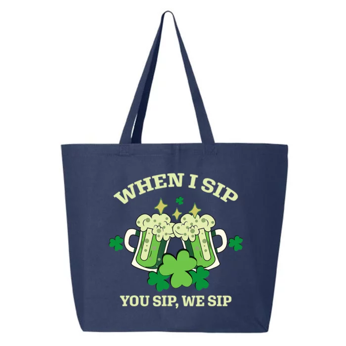 Funny Beer Party St Patricks Day When I Sip You Sip We Sip 25L Jumbo Tote