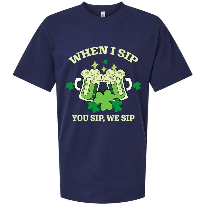 Funny Beer Party St Patricks Day When I Sip You Sip We Sip Sueded Cloud Jersey T-Shirt