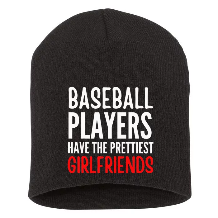 funny Baseball players have the prettiest girlfriends Short Acrylic Beanie