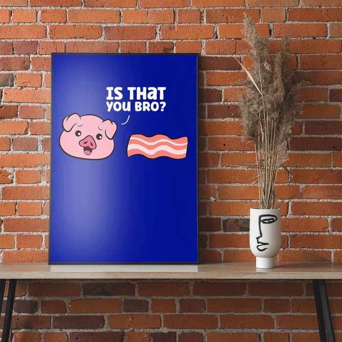 Funny Bacon Pig Is That You Funny Pork Bacon Poster