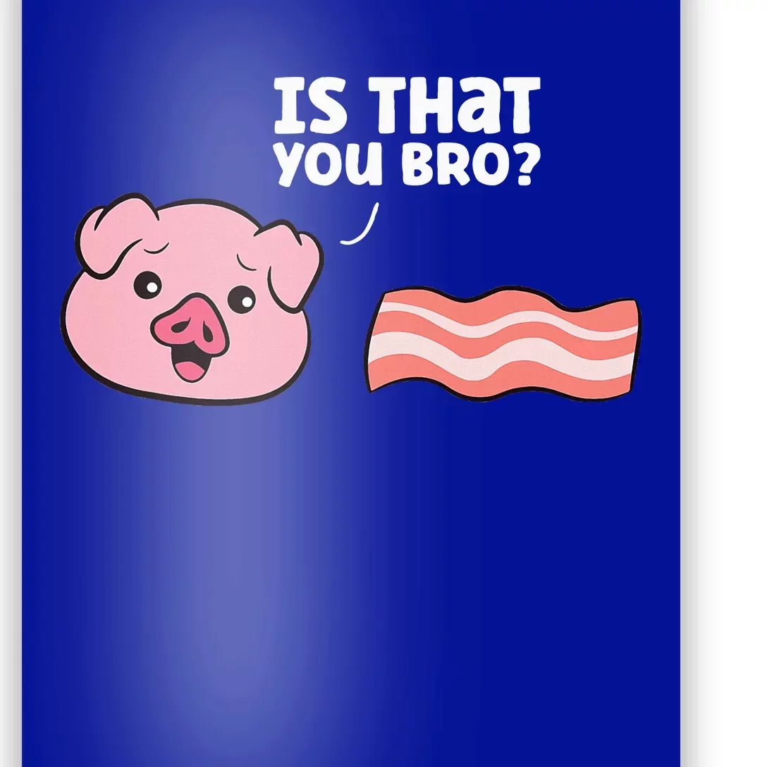 Funny Bacon Pig Is That You Funny Pork Bacon Poster