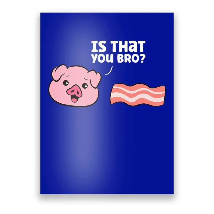 Funny Bacon Pig Is That You Funny Pork Bacon Poster