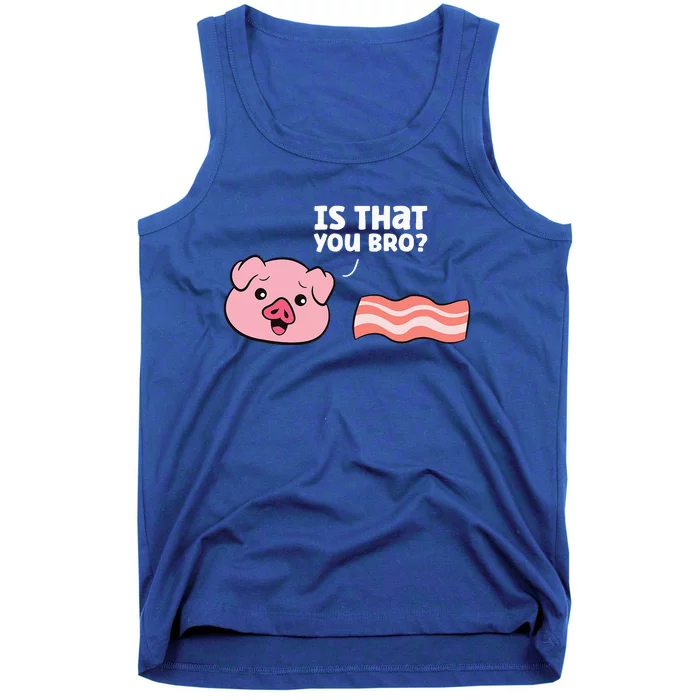 Funny Bacon Pig Is That You Funny Pork Bacon Tank Top