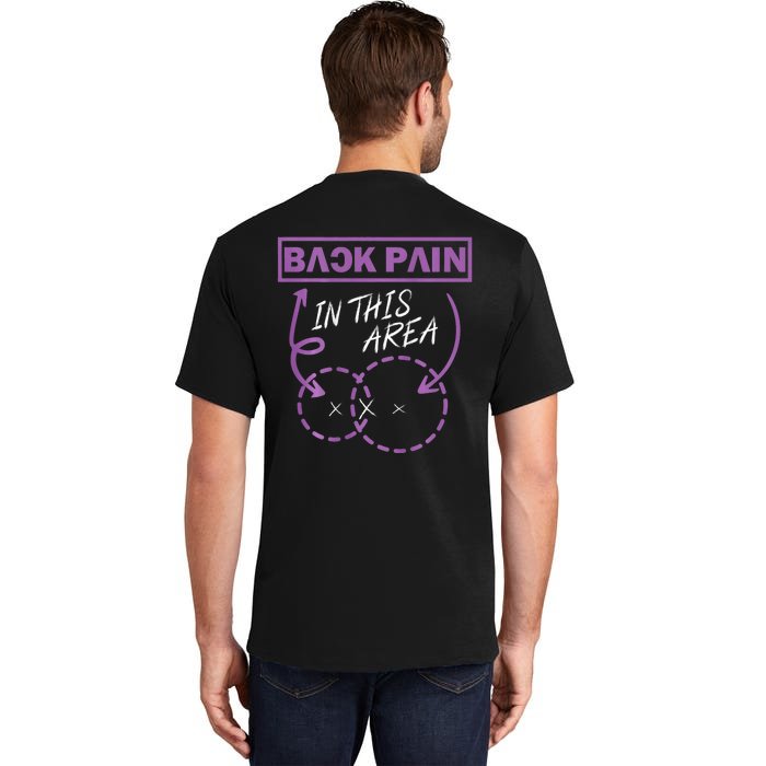 Funny Back Pain In This Area (On Back) Back Print Tall T-Shirt