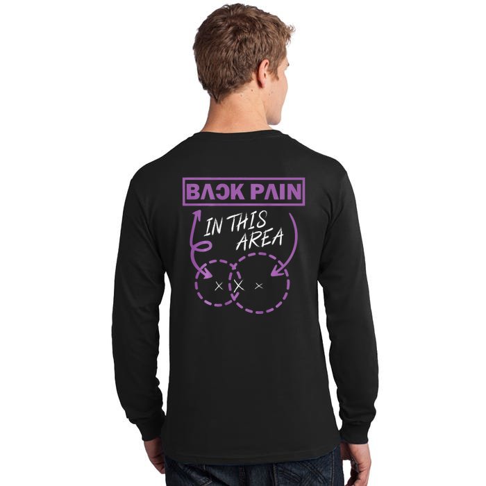 Funny Back Pain In This Area (On Back) Back Print Tall Long Sleeve T-Shirt