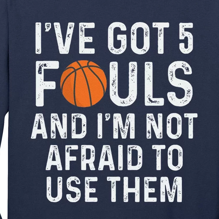 Funny Basketball Player Hoops 5 Fouls Tall Long Sleeve T-Shirt