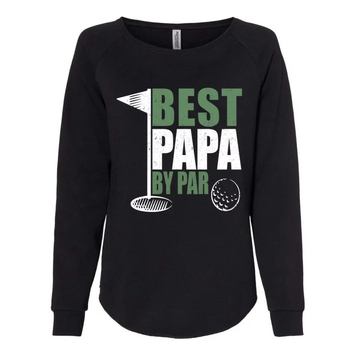 Funny Best Papa By Par FatherS Day Golf Dad Grandpa Gift Cute Gift Womens California Wash Sweatshirt