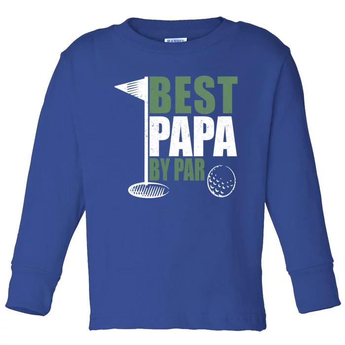 Funny Best Papa By Par FatherS Day Golf Dad Grandpa Gift Cute Gift Toddler Long Sleeve Shirt