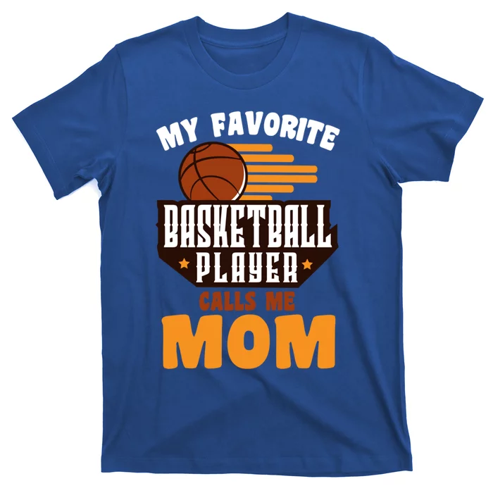 Favorite Basketball Player Calls Me Mom Basketball Gift T-Shirt